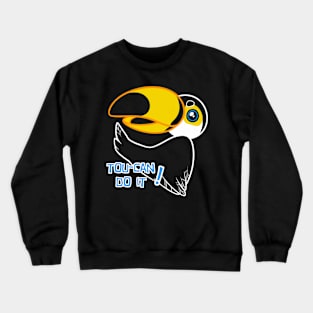 Tou-Can Do it! Crewneck Sweatshirt